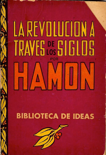 La Revolucion A Traves De Los Siglos  Agustin Hamon