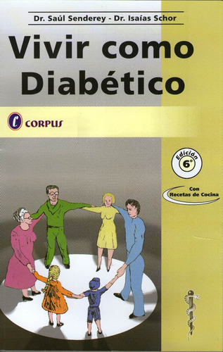 Vivir Como Diabetico 6º Ed - Dr. Saul Senderey