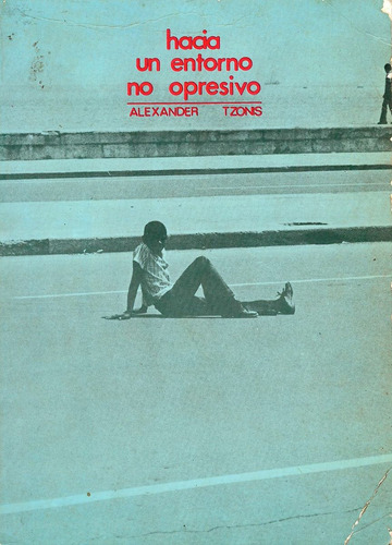Hacia Un Entorno No Opresivo Autor: Alexander Tzonis (Usado)