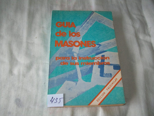 Guía De Los Masones · Para La Instrucción De Sus Miembros.