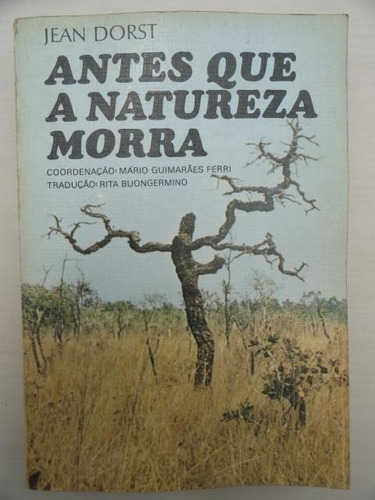 Antes Que A Natureza Morra - Jean Dorst - Mário Guimarães