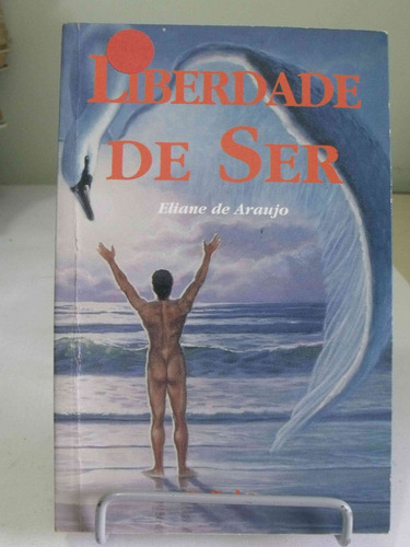 Liberdade De Ser - Eliane De Araujo