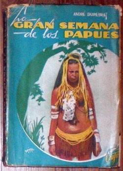 La Gran Semana De Los Papúes - André Dupeyrat