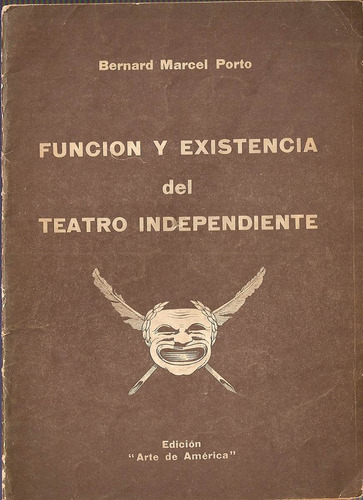Funcion Y Existencia Del Teatro Independiente - Porto