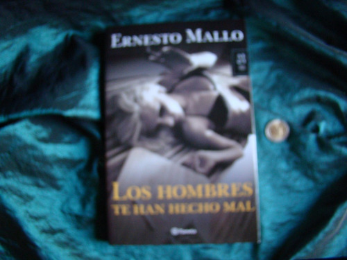 Ernesto Mallo. Los Hombres Te Han Hecho Mal. Nuevo