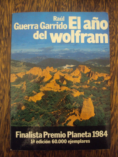 El Año Del Wolfram. Guerra Garrido. Novela Planeta