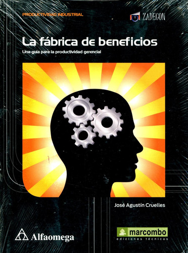 Fabrica De Beneficios , La - Jose Agustin Cruelles / Alfaome