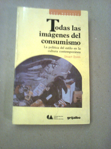 Stuart Ewen  Todas Las Imagenes Del Consumismo -nuevo-