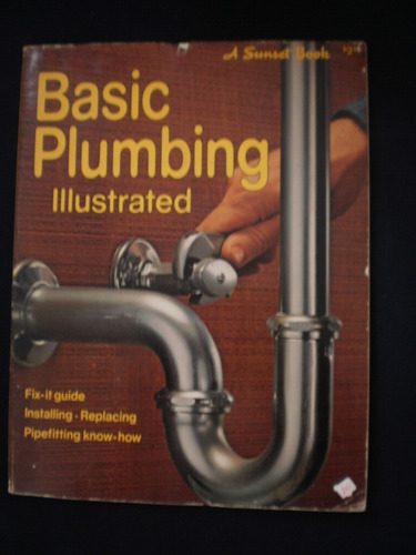 Basic Plumbing Iiiustrated Fix-it Guide A Sunset Book