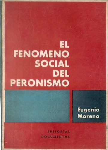 El Fenomeno Social Del Peronismo  Eugenio Moreno