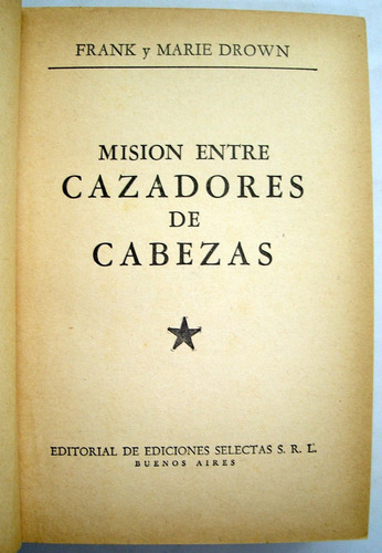 Drown. Misión Entre Cazadores De Cabezas. 1962. Ecuador