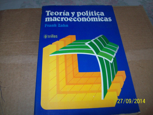 Teoría Y Política Macroeconómicas. Frank Zahn