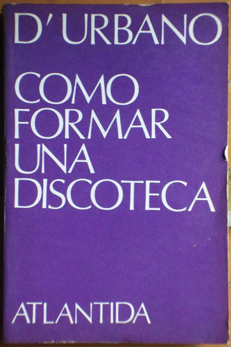 Cómo Formar Una Discoteca / Jorge D' Urbano