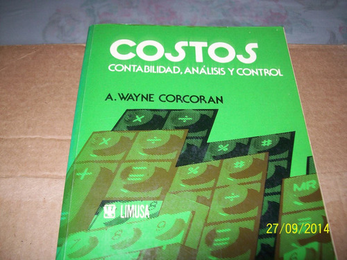 Costos, Contabilidad, Análisis Y Control. A. Wayne Corcoran