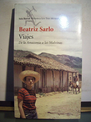 Adp Viajes Beatriz Sarlo / Ed Seix Barral 2014 Bs. As.