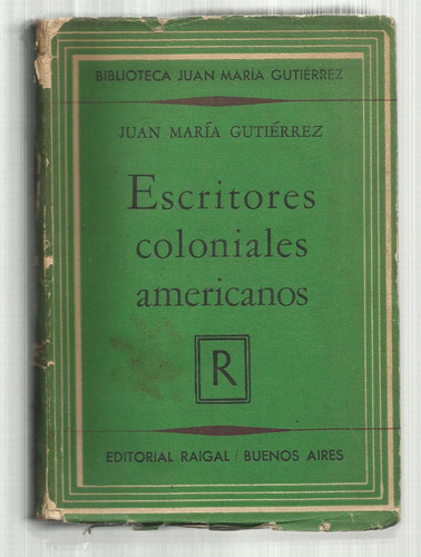 Gutiérrez J. María: Escritores Coloniales Americanos. 1957