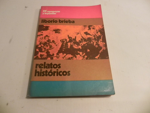 Relatos Historicos L. Brieba Epopeyas Y Leyendas