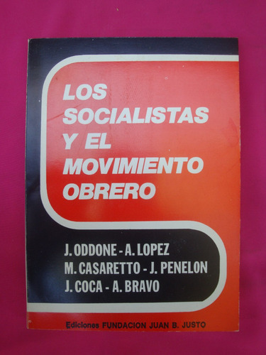 Los Socialistas Y El Movimiento Obrero - Oddone, Lopez, Coca