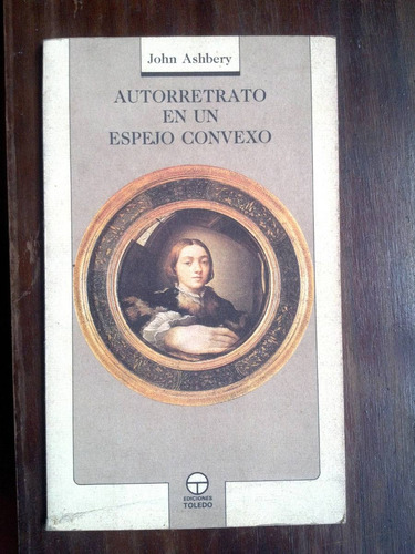 Autorretrato En Un Espejo Convexo - John Ashbery - Bilingüe