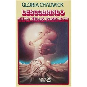 Descobrindo Suas Vidas Passadas - Gloria Chadwick