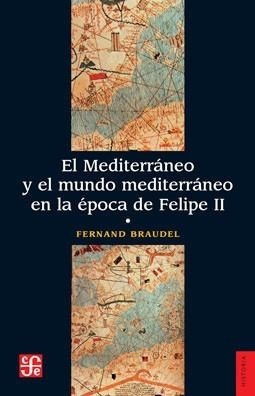 Mundo Mediterráneo En Época Felipe Ii - Tomo 1, Braudel, Fce