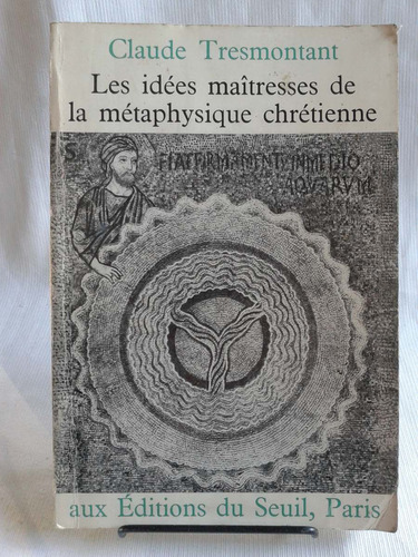 Idees Maitresses Metaphysique Chretienne Tresmontant Frances