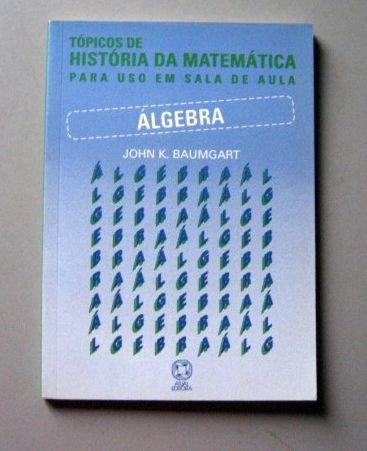 Tópicos De História Da Matemática - Baumgart - Álgebra