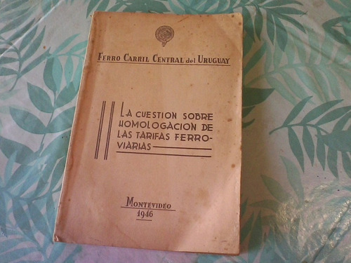 Antiguo Libro Trenes F.c.c.u Homologacion Tarifas Año 1946