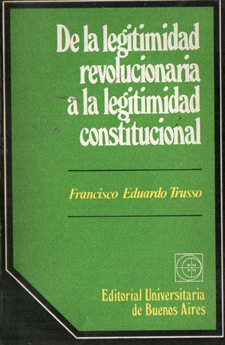 Trusso - De La Legitimidad Revolucionaria A Legitimidad Cons