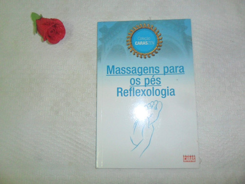Livro Massagens Para Os Pés E Reflexologia,coleção Caras Zen