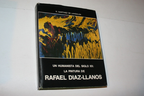 R Martinez De Lahidalga - La Pintura De Rafael Diaz-llanos