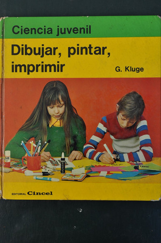 Dibujar Pintar Imprimir Ciencia Juvenil Kluge Ed Cincel 1974