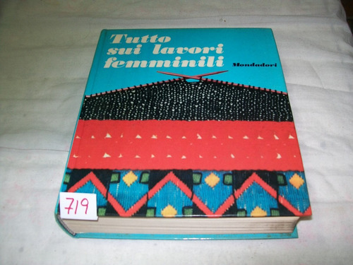 Tutto Sui Lavori Feminili · Arnoldo Mondadori Editore · 1983