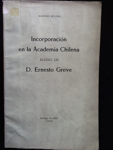 Incorporación Academia Chilena Ernesto Greve-alfonso Bulnes
