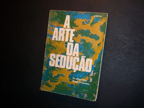 A Arte Da Sedução . Albert Ellis . Roger O Conway