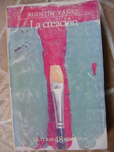 La Creacion- Agustin Yañez- Lecturas Mexicanas- 1984