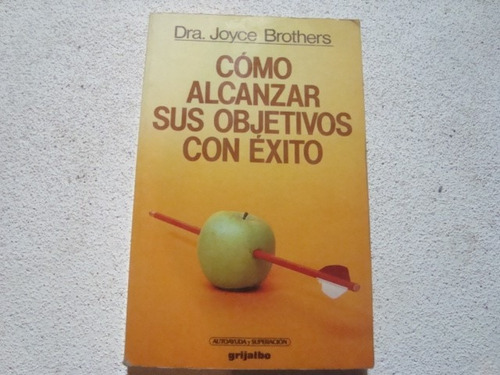 Como Alcanzar Sus Objetivos Con Exito Por Dra. Joyce Brother