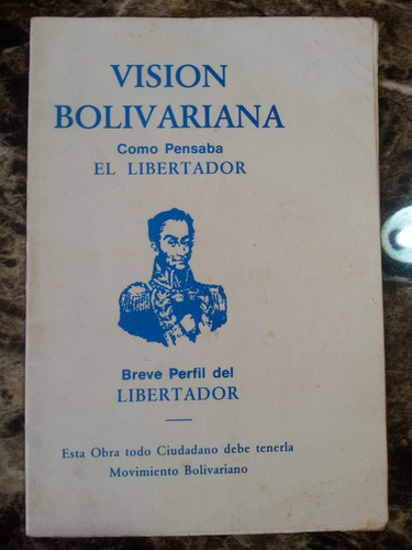 Folleto Vision Bolivariana, Como Pensaba El Libertador