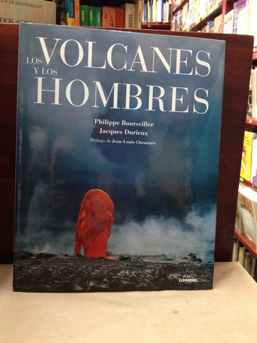 Los Volcanes Y Los Hombres - Philippe Bourseiller - Jacques 