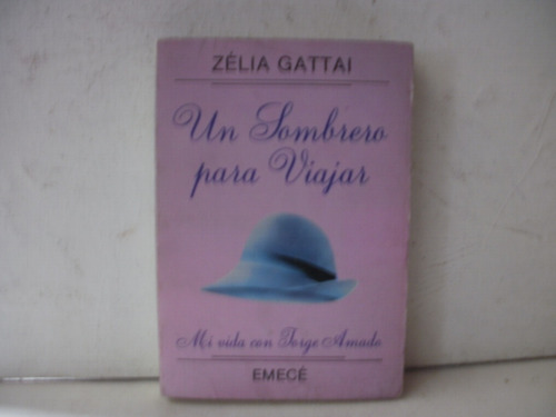 Un Sombrero Para Viajar - Zelia Gattai   