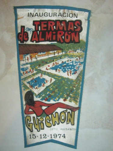 Banderin Inauguracion Termas De Almiron Paysandu Año 1974