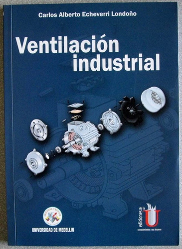Ventilación Industrial / Carlos Alberto Echeverri / Edic U