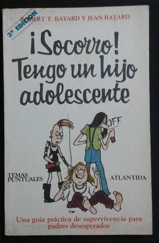 ¡socorro! Tengo Un Hijo Adolescente Robert Y Jean Bayard