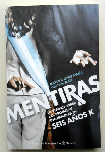 Mentiras... Seis Años K - Editorial Planeta