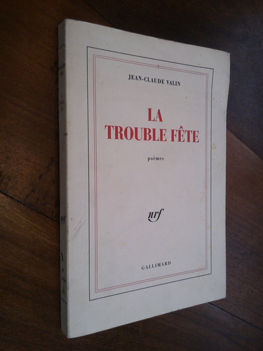La Trouble Fête Poèmes - Jean-claude Valin (en Francés)