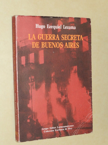 La Guerra Secreta De Buenos Aires - H. E. Lezama
