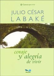 Coraje Y Alegria De Vivir - Julio César Labaké - Bon