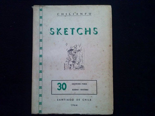 30 Sketchs Para Radio-teatro Chilianfu Chile 1964 C21
