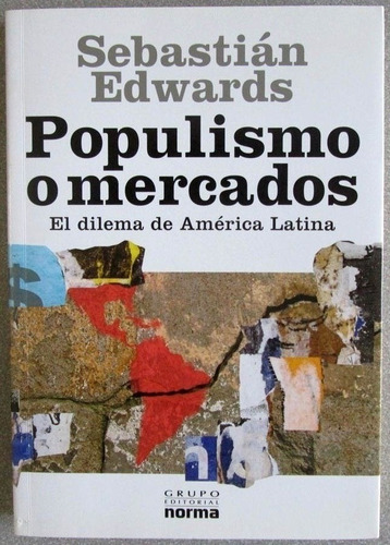 Populismo O Mercados. El Dilema De América Latina - Norma