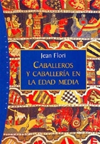 Caballeros Y Caballería En La Edad Media  Jean Flori